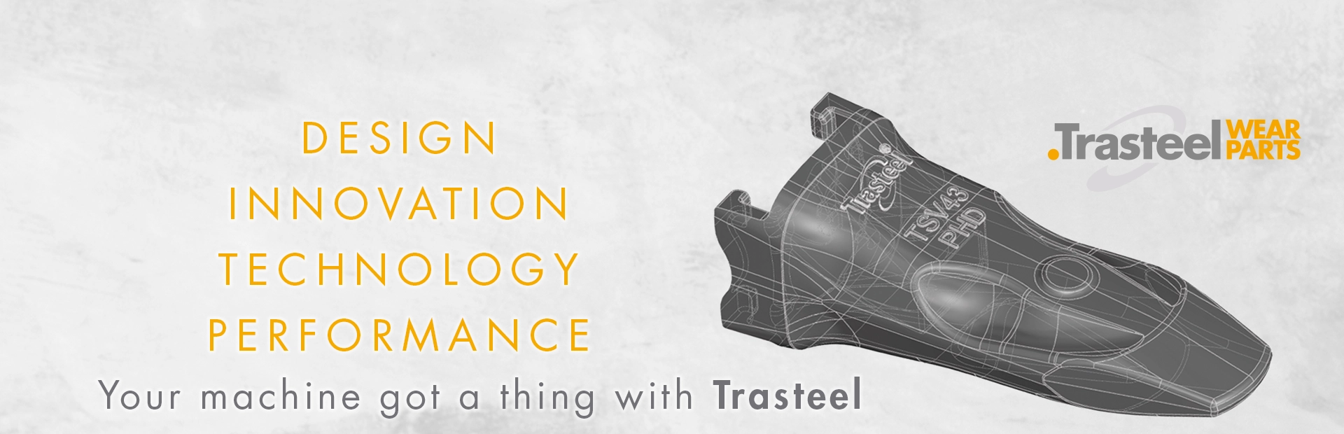 Design, innovation, technology, performance - Trasteel Wear Parts